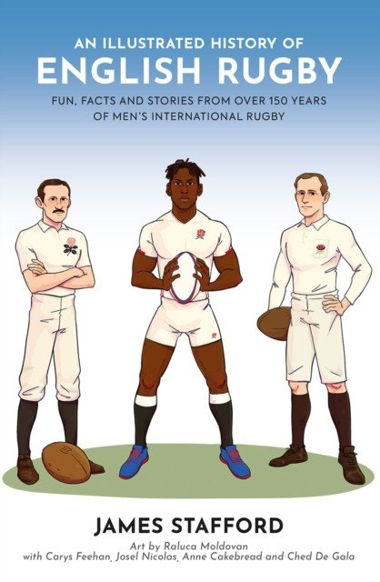 Illustrated History of English Rugby - Fun, Facts and Stories from over 150 Years of Men's International Rugby (Stafford James)(Paperback / softback)