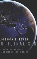 Original Sin - Power, Technology and War in Outer Space (Bowen Bleddyn E.)(Pevná vazba)