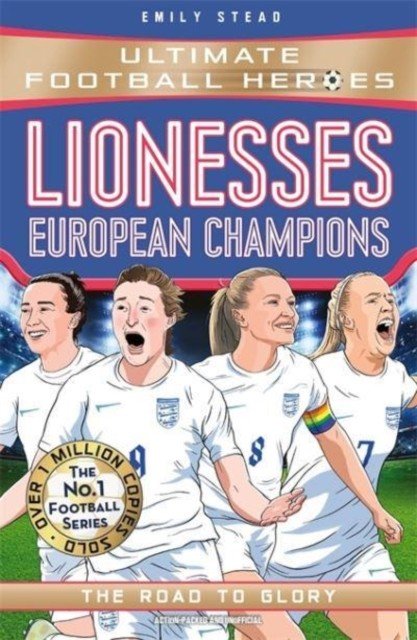 Lionesses: European Champions (Ultimate Football Heroes - The No.1 football series) - The Road to Glory (Stead Emily)(Paperback / softback)