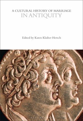 A Cultural History of Marriage in Antiquity (Hersch Karen Klaiber)(Paperback)