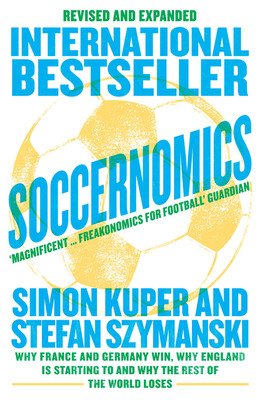 Soccernomics (2022 World Cup Edition) - Why France and Germany Win, Why England is Starting to and Why the Rest of the World Loses (Kuper Simon)(Paperback / softback)