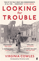 Looking for Trouble - 'One of the truly great war correspondents: magnificent.' (Antony Beevor) (Cowles Virginia)(Paperback / softback)