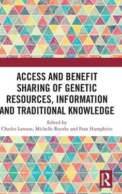 Access and Benefit Sharing of Genetic Resources, Information and Traditional Knowledge (Lawson Charles)(Pevná vazba)