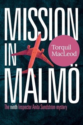Mission in Malm: The Ninth Inspector Anita Sundstrm Mystery (MacLeod Torquil)(Paperback)