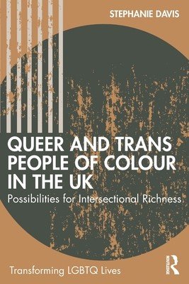 Queer and Trans People of Colour in the UK: Possibilities for Intersectional Richness (Davis Stephanie)(Paperback)
