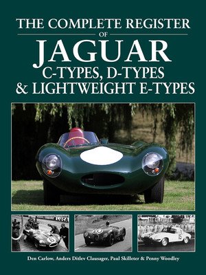 The Complete Register of Jaguar C-Types, D-Types and Lightweight E-Types (Carlow Den)(Pevná vazba)