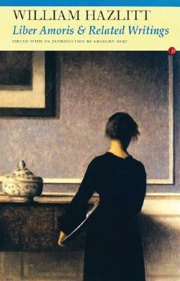 Liber Amoris & Related Writings (Hazlitt William)(Paperback)