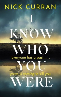 I Know Who You Were: Everyone Has a Past. . . Yours Is Coming to Kill You (Curran N. K.)(Pevná vazba)