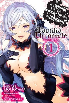 Is It Wrong to Try to Pick Up Girls in a Dungeon? Familia Chronicle Episode Freya, Vol. 1 (Manga) (Omori Fujino)(Paperback)