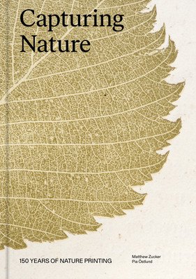 Capturing Nature: 150 Years of Nature Printing (Zucker Matthew)(Pevná vazba)