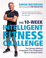 10-Week Intelligent Fitness Challenge (with a foreword by Tom Hiddleston) - The Ultimate Workout Programme from Hollywood's Most In-demand Trainer (Waterson Simon)(Paperback / softback)