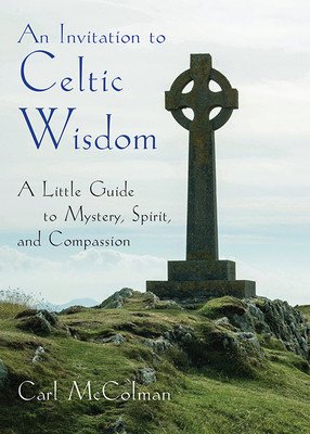 Invitation to Celtic Wisdom - A Little Guide to Mystery, Spirit, and Compassion (McColman Carl (Carl McColman))(Paperback / softback)