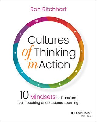Cultures of Thinking in Action: 10 Mindsets to Transform Our Teaching and Students' Learning (Ritchhart Ron)(Paperback)