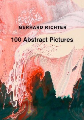 Gerhard Richter: 100 Abstract Pictures (Richter Gerhard)(Pevná vazba)