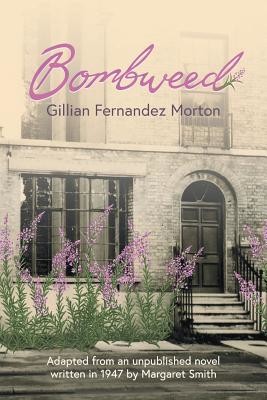 Bombweed: Adapted from an unpublished novel written in 1947 by Margaret Smith (Fernandez Morton Gillian)(Paperback)