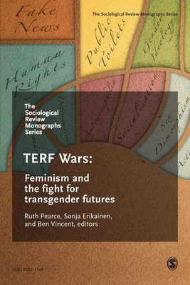 Sociological Review Monographs 68/4 - TERF Wars: Feminism and the Fight for Transgender Futures(Paperback / softback)