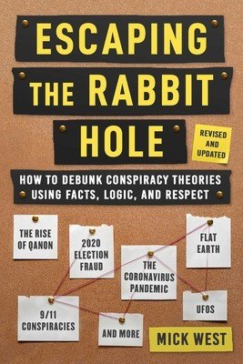 Escaping the Rabbit Hole: How to Debunk Conspiracy Theories Using Facts, Logic, and Respect (Revised and Updated - Includes Information about 20 (West Mick)(Pevná vazba)