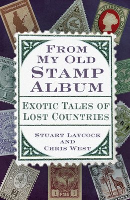 From My Old Stamp Album: Exotic Tales of Lost Countries (Laycock Stuart)(Paperback)
