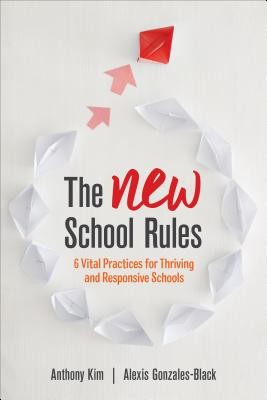 The New School Rules: 6 Vital Practices for Thriving and Responsive Schools (Kim Anthony)(Paperback)