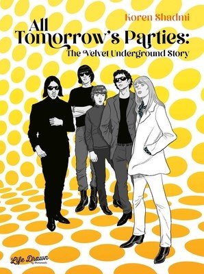 All Tomorrow's Parties: The Velvet Underground Story (Shadmi Koren)(Pevná vazba)