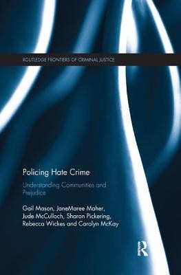 Policing Hate Crime: Understanding Communities and Prejudice (Mason Gail)(Paperback)