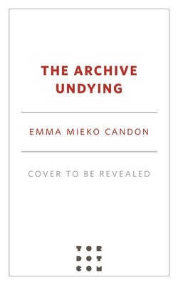 The Archive Undying (Candon Emma Mieko)(Pevná vazba)