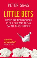 Little Bets - How breakthrough ideas emerge from small discoveries (Sims Peter)(Paperback / softback)
