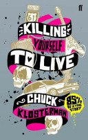 Killing Yourself to Live - 85% of a True Story (Klosterman Chuck)(Paperback / softback)