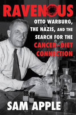 Ravenous: Otto Warburg, the Nazis, and the Search for the Cancer-Diet Connection (Apple Sam)(Pevná vazba)
