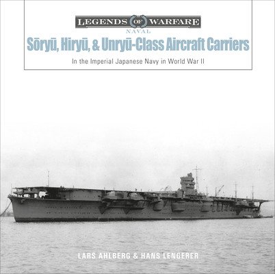 Sōryū, Hiryū, and Unryū-Class Aircraft Carriers: In the Imperial Japanese Navy During World War II (Ahlberg Lars)(Pevná vazba)
