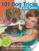 101 Dog Tricks, Kids Edition: Fun and Easy Activities, Games, and Crafts (Sundance Kyra)(Paperback)