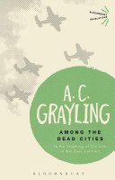 Among the Dead Cities: Is the Targeting of Civilians in War Ever Justified? (Grayling A. C.)(Paperback)