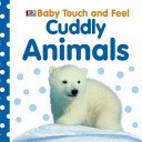 Baby Touch and Feel Cuddly Animals (DK)(Board book)