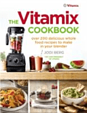 Vitamix Cookbook - Over 200 delicious whole food recipes to make in your blender (Berg Jodi)(Paperback / softback)