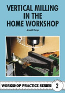 Vertical Milling in the Home Workshop (Throp Arnold)(Paperback / softback)