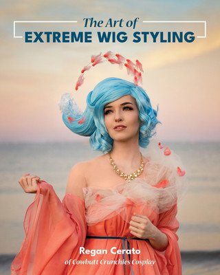 The Art of Extreme Wig Styling (Regan Cerato)(Paperback)
