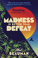 Madness is Better than Defeat (Beauman Ned)(Paperback / softback)