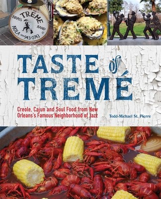 Taste of Trem: Creole, Cajun, and Soul Food from New Orleans' Famous Neighborhood of Jazz (St Pierre Todd-Michael)(Paperback)