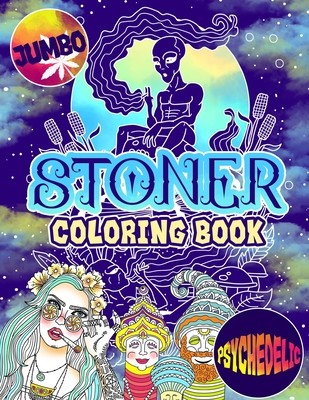 Stoner Coloring Book: The Stoner's Psychedelic Coloring Book With 30 Cool Images For Absolute Relaxation and Stress Relief (Moore Logan)(Paperback)
