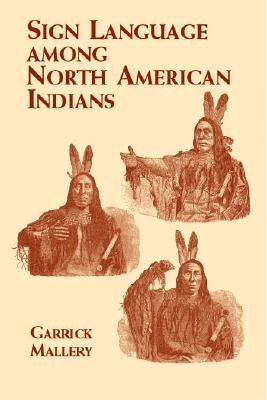 Sign Language Among North American Indians (Mallery Garrick)(Paperback)
