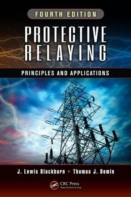 Protective Relaying: Principles and Applications, Fourth Edition (Blackburn J. Lewis)(Pevná vazba)