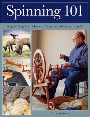 Spinning 101: Step by Step from Fleece to Yarn with Wheel or Spindle (Knisely Tom)(Paperback)