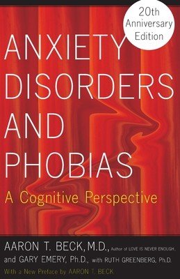 Anxiety Disorders and Phobias: A Cognitive Perspective (Beck Aaron)(Paperback)