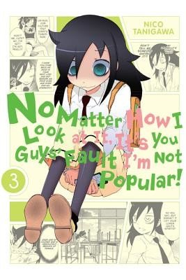 No Matter How I Look at It, It's You Guys' Fault I'm Not Popular!, Vol. 3 (Tanigawa Nico)(Paperback)
