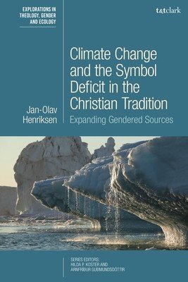 Climate Change and the Symbol Deficit in the Christian Tradition: Expanding Gendered Sources (Henriksen Jan-Olav)(Pevná vazba)