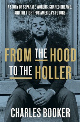 From the Hood to the Holler: A Story of Separate Worlds, Shared Dreams, and the Fight for America's Future (Booker Charles)(Pevná vazba)