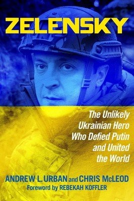 Zelensky: The Unlikely Ukrainian Hero Who Defied Putin and United the World (Urban Andrew L.)(Paperback)