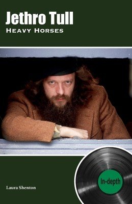 Jethro Tull Heavy Horses: In-depth (Shenton Laura)(Paperback)
