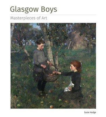 Glasgow Boys Masterpieces of Art (Hodge Susie)(Pevná vazba)