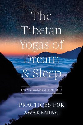 The Tibetan Yogas of Dream and Sleep: Practices for Awakening (Rinpoche Tenzin Wangyal)(Paperback)